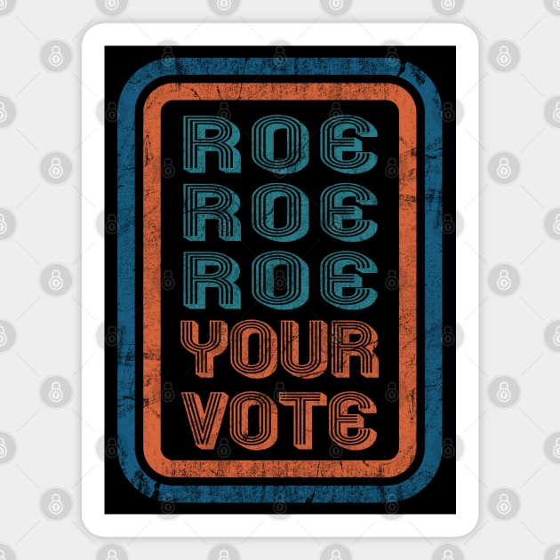 Roe Roe Roe Your Vote Vintage Magnet by Alema Art